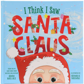 I Think I Saw Santa Claus by Adam Wallace, Srimalie Bassani, 9781667213521