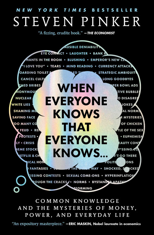 When Everyone Knows That Everyone Knows . . . (Common Knowledge and the Mysteries of Money, Power, and Everyday Life) by Steven Pinker, 9781668011591
