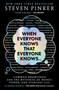 When Everyone Knows That Everyone Knows . . . (Common Knowledge and the Mysteries of Money, Power, and Everyday Life) by Steven Pinker, 9781668011591