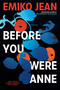 Before You Were Anne (A Novel) by Emiko Jean, 9781668023969
