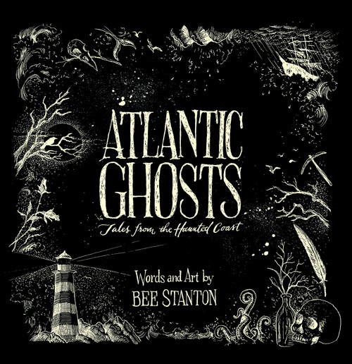 Atlantic Ghosts (Tales from the Haunted Coast (new edition)) by Bee Stanton, 9781774715437