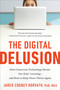 The Digital Delusion (How Classroom Technology Harms Our Kids' Learning--and How to Help Them Thrive Again) by Jared Cooney Horvath, 9798217423965