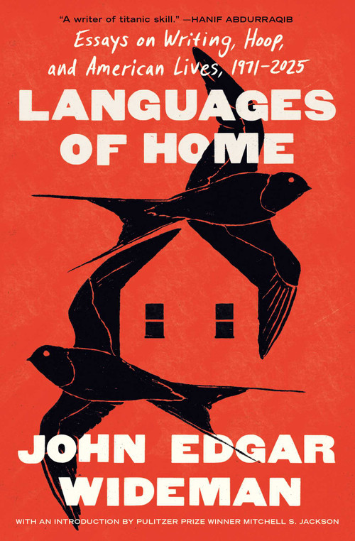 Languages of Home (Essays on Writing, Hoop, and American Lives, 1971-2025) by John Edgar Wideman, 9781668036389