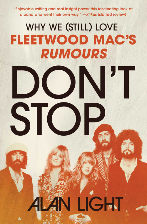 Don't Stop (Why We (Still) Love Fleetwood Mac's Rumours) by Alan Light, 9781668054383