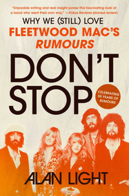 Don't Stop (Why We (Still) Love Fleetwood Mac's Rumours) by Alan Light, 9781668054383