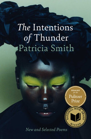 The Intentions of Thunder (New and Selected Poems) by Patricia Smith, 9781668055731