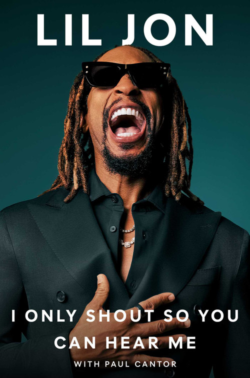 I Only Shout So You Can Hear Me by Lil Jon, 9781668061473