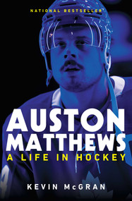 Auston Matthews (A Life in Hockey) by Kevin McGran, 9781668063101