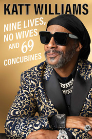 Nine Lives, No Wives, and 69 Concubines by Katt Williams, Shaquille O'Neil, 9781668222058