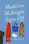 Madeline McKnight Signs Off (A Novel) by Evan Brooke, 9781668225226