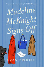 Madeline McKnight Signs Off (A Novel) by Evan Brooke, 9781668225226
