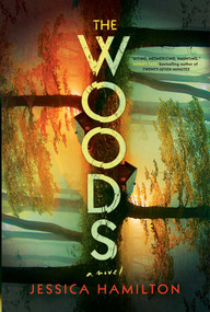 The Woods (A Novel) by Jessica Hamilton, 9781668236369