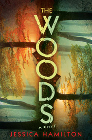The Woods (A Novel) by Jessica Hamilton, 9781668236369