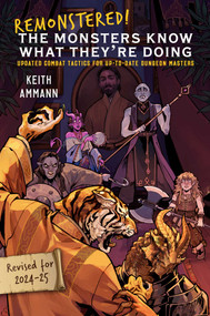 Remonstered! The Monsters Know What They're Doing (Updated Combat Tactics for Up-to-Date Dungeon Masters) by Keith Ammann, 9781668236932