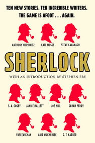 Sherlock (Short Story Anthology: Ten new cases. Ten master storytellers. One immortal detective.) by The Conan Doyle Estate, Stephen Fry, 9781668241011