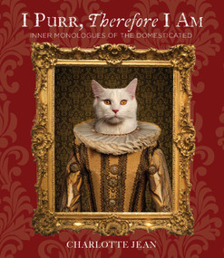 I Purr, Therefore I Am (Snarky Cat Thoughts, Humor, and Photography for Cat Lovers) by Charlotte Jean, 9781685554712