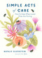Simple Acts of Care (How to Help When Loved Ones are Hurting) by Natalie Silverstein, R.A. Smith, Meghan Riordan Jarvis, 9781685555191