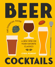 Beer Cocktails (The Essential Guide) by Cyril Hubert, 9781922662422