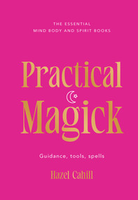 Practical Magick (Guidance, tools, spells) by Hazel Cahill, 9781923208957