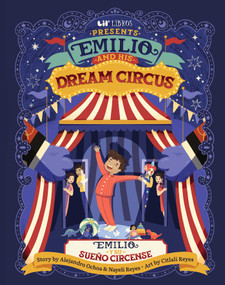 Emilio and His Dream Circus (Bilingual: English & Spanish) by Nayeli Reyes, Alejandro Ochoa, Citlali  Reyes, 9781948066358