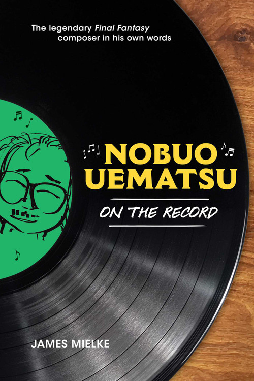 Nobuo Uematsu: On the Record by James Mielke, 9781974769407