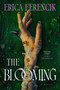 The Blooming (A Novel) by Erica Ferencik, 9781982143053