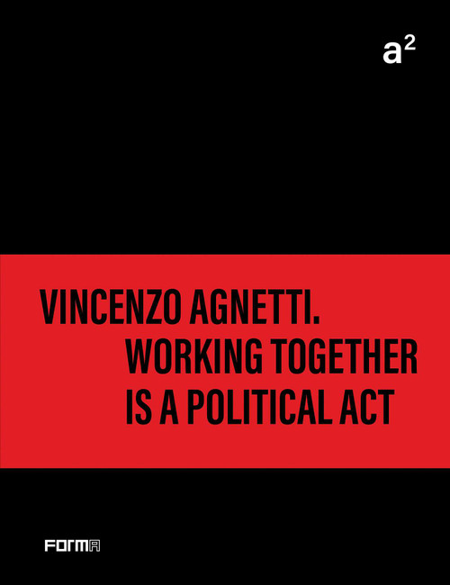 a² Vincenzo Agnetti. Working together is a political act by Bruno Corà, Archivio Vincenzo Agnetti, 9788855211024