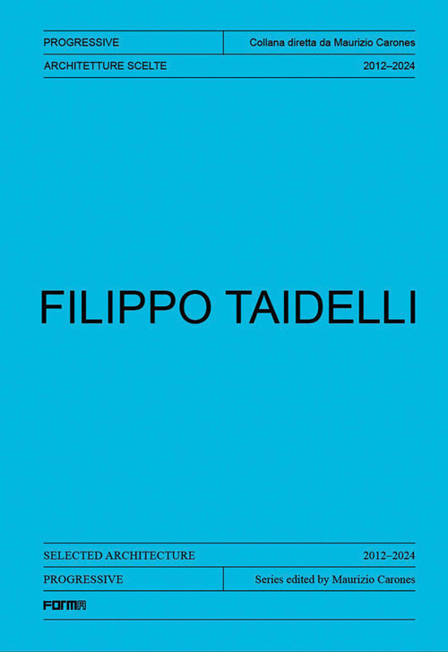 Filippo Taidelli (Selected Architecture 2012-2024) by Maurizio Carones, Alessandro Benetti, 9788855211758