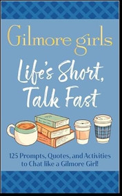 Life's Short, Talk Fast: The Official Gilmore Girls Conversation Cards (125 Prompts, Quotes, and Activities to Chat like a Gilmore Girl!) by Nicole Pomarico, 9798337405148