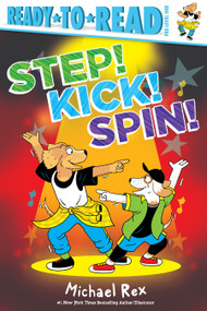 Step! Kick! Spin! (Ready-to-Read Pre-Level 1) by Michael Rex, Michael Rex, 9798347100149