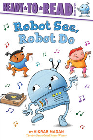 Robot See, Robot Do (Ready-to-Read Ready-to-Go!) by Vikram Madan, Vikram Madan, 9798347101559