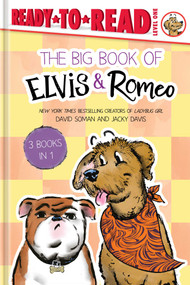 The Big Book of Elvis & Romeo (Elvis & Romeo Go to Dog School; Elvis & Romeo Visit the Vet; Elvis & Romeo and the New Stuffie) by David Soman, David Soman, Jacky Davis, 9798347112364
