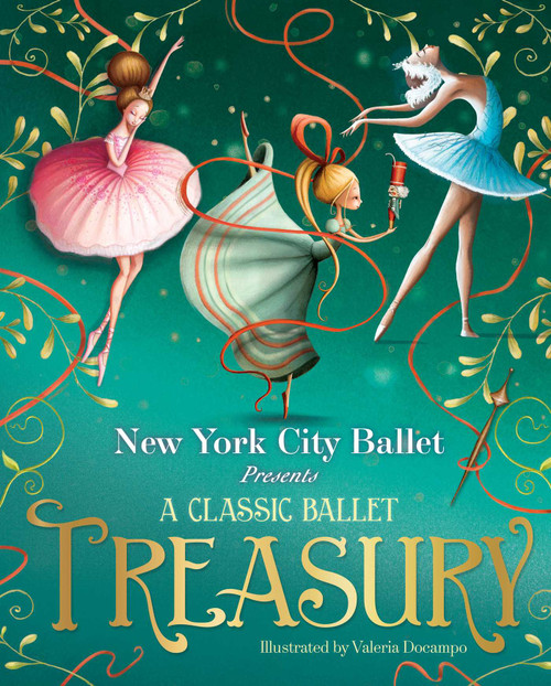 A Classic Ballet Treasury (The Nutcracker; Sleeping Beauty; Swan Lake) by New York City Ballet, Valeria Docampo, 9798347116522