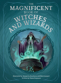 The Magnificent Book of Witches and Wizards by Diana Ferguson, Margarita Bourkova, Rémi Jacquot, 9798886744484