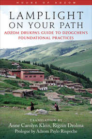Lamplight on Your Path (A Personal Guide to Dzogchen's Foundational Practices) by Anne Carolyn Klein, 9798890700025