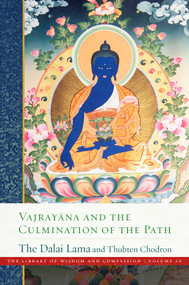Vajrayana and the Culmination of the Path by His Holiness the Dalai Lama, Thubten Chodron, 9798890700650