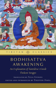 Bodhisattva Awakening (An Explanation of Shantideva's  Guide) by Thokme Sangpo, Thupten Jinpa, Julia Stenzel, 9798890700667