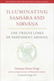 Illuminating Samsara and Nirvana (The Twelve Links of Dependent Arising) by Szegee Toh, Gorampa Sonam Senge, 9798890700681