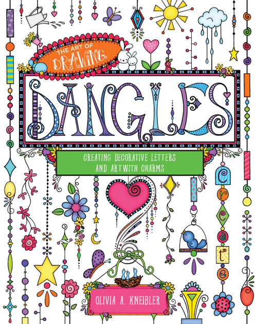 Art of Drawing Dangles (Creating Decorative Letters and Art with Charms) by Olivia A. Kneibler, 9781631063251