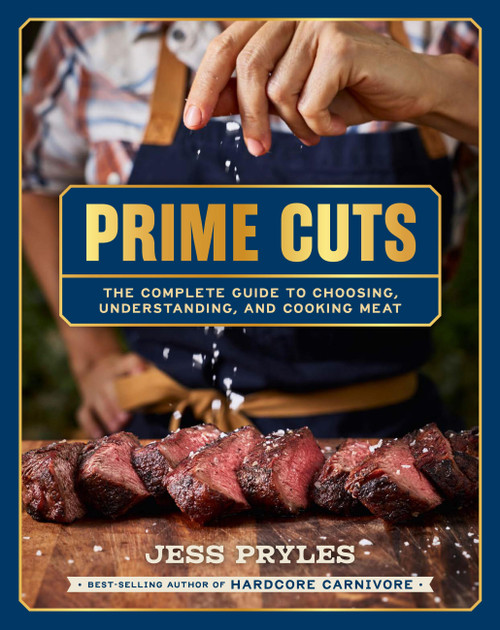 Prime Cuts (The complete guide to choosing, understanding, and cooking meat) by Jess Pryles, 9781761501289