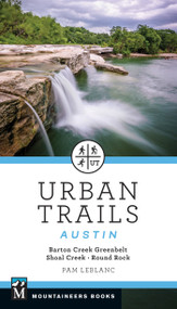 Urban Trails Austin (Barton Creek Greenbelt * Shoal Creek * Round Rock) by Pam LeBlanc, 9781680517941