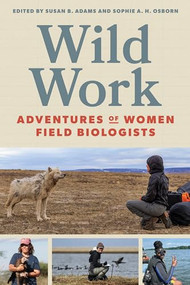Wild Work (Adventures of Women Field Biologists) by Susan B. Adams, Sophie A. H. Osborn, 9781680518771