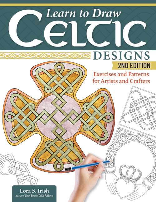 Learn to Draw Celtic Designs, 2nd Edition (Exercises and Patterns for Artists and Crafters) by Lora S. Irish, 9781497106116