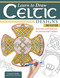 Learn to Draw Celtic Designs, 2nd Edition (Exercises and Patterns for Artists and Crafters) by Lora S. Irish, 9781497106116