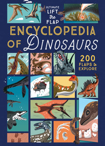 Ultimate Lift the Flap Encyclopedia of Dinosaurs (200 Flaps to Explore) by Eryl Nash, Daniel Hamilton, 9798890942197