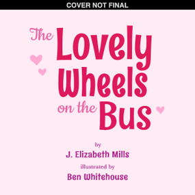 Lovely Wheels on the Bus by J. Elizabeth Mills, Ben Whitehouse, 9798225089290