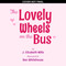 Lovely Wheels on the Bus by J. Elizabeth Mills, Ben Whitehouse, 9798225089290