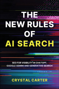 The New Rules of AI Search (SEO for visibility in ChatGPT, Google Gemini and Generative Search) by Crystal Carter, 9781394399697