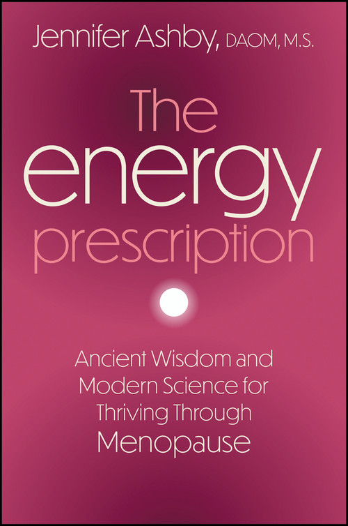 The Energy Prescription (Ancient Wisdom and Modern Science for Thriving Through Menopause) by Jennifer Ashby, 9781394389667