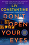 Don't Open Your Eyes (A Novel) by Liv Constantine, 9780593875223
